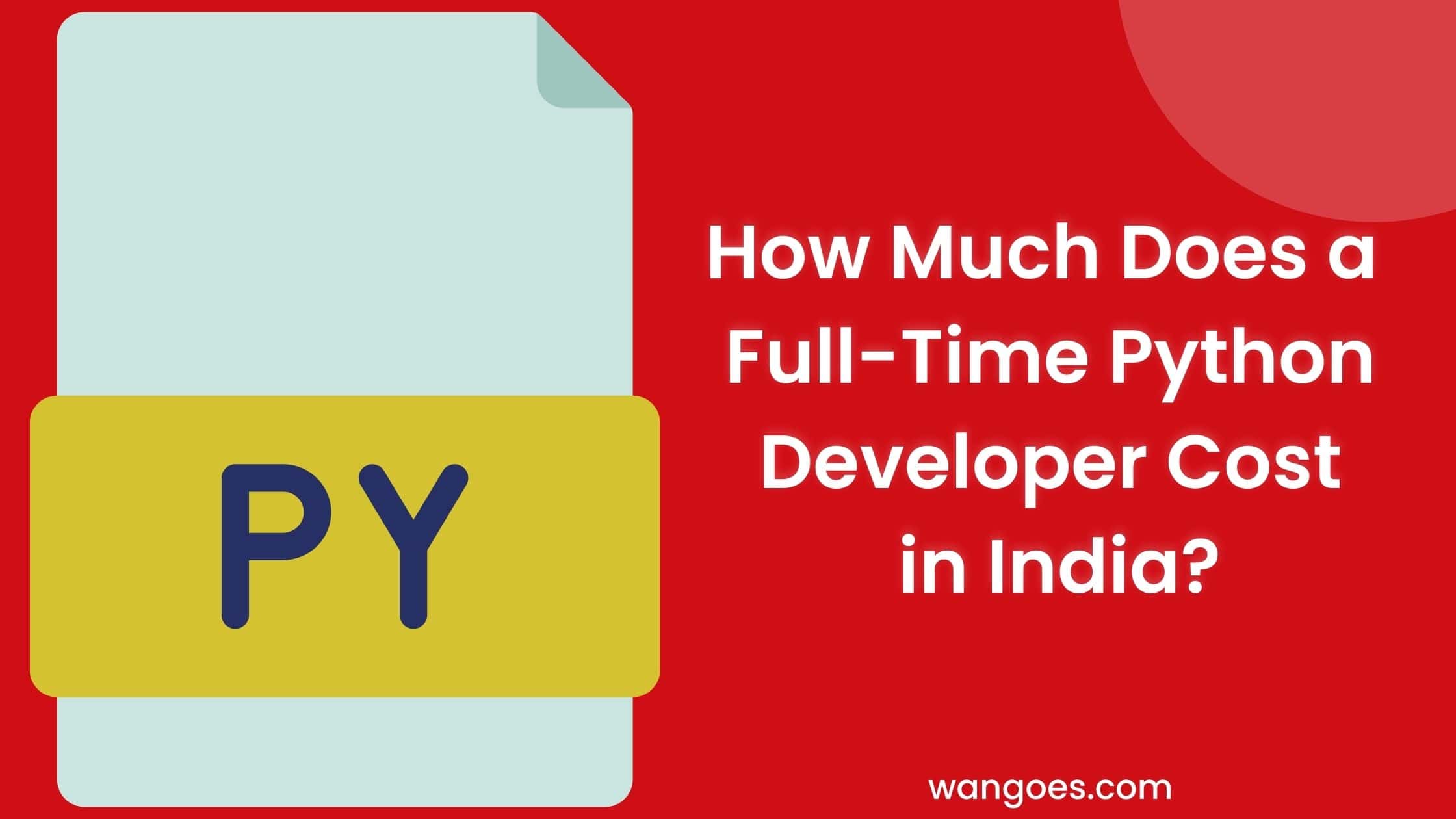 How Much Does a Full-Time Python Developer Cost in India?