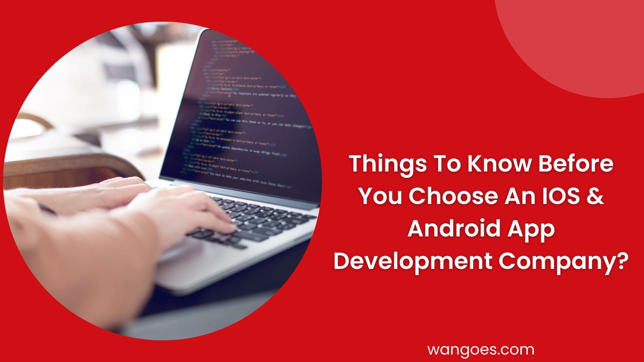 Things To Know Before You Choose An IOS & Android App Development Company?