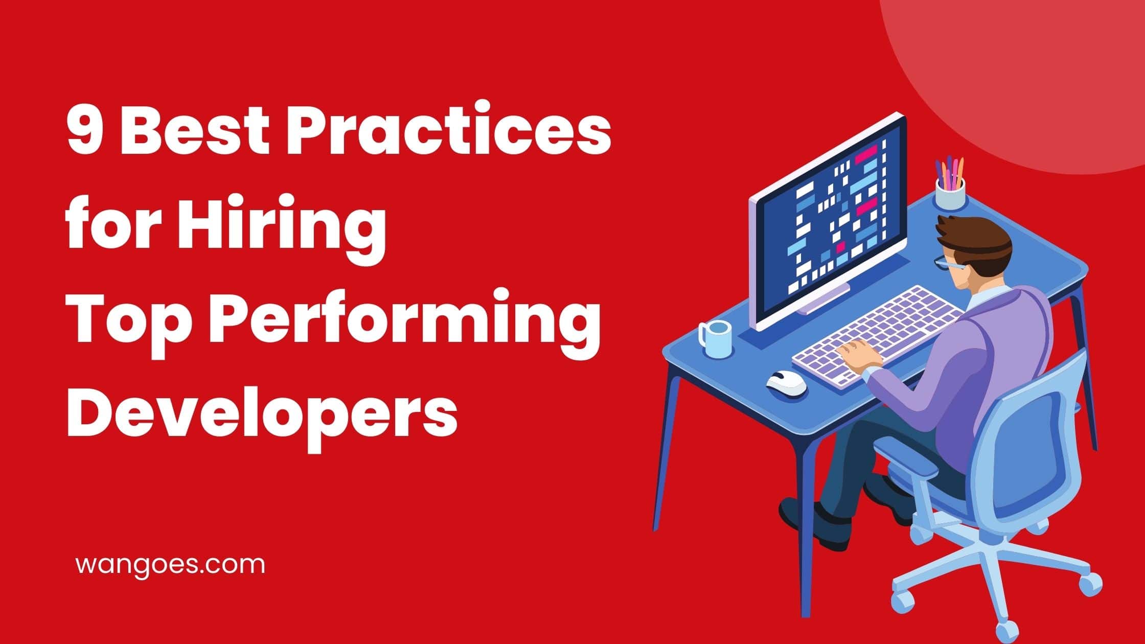 9 Best Practices for Hiring Top Performing Developers
