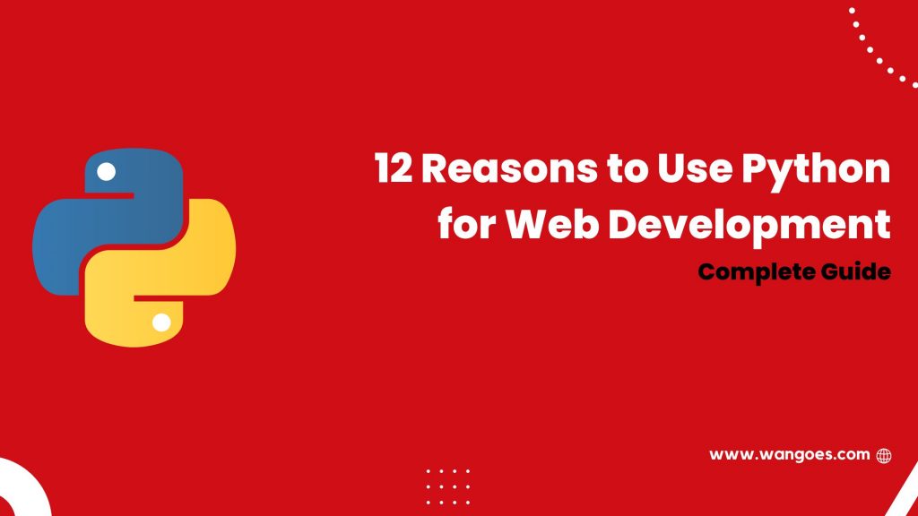 12-reasons-to-use-python-for-web-development-in-2022-wangoes